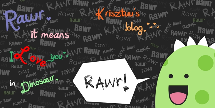 Rawr. - It means I love you in dinosaur. OwO